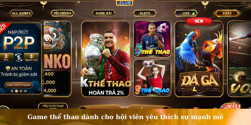 Game thể thao dành cho hội viên yêu thích sự mạnh mẽ